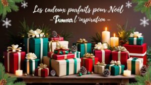 Les cadeaux parfaits pour Noël – Trouvez l'inspiration